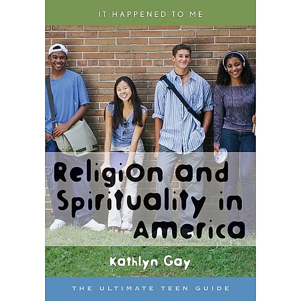 Religion and Spirituality in America / It Happened to Me Bd.15, Kathlyn Gay