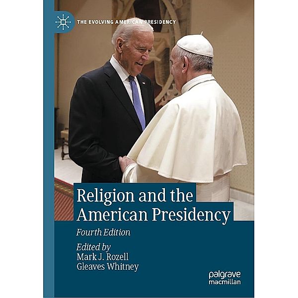 Religion and the American Presidency / The Evolving American Presidency