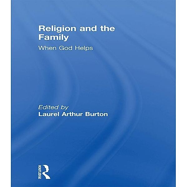 Religion and the Family, Laurel A Burton, William M Clements