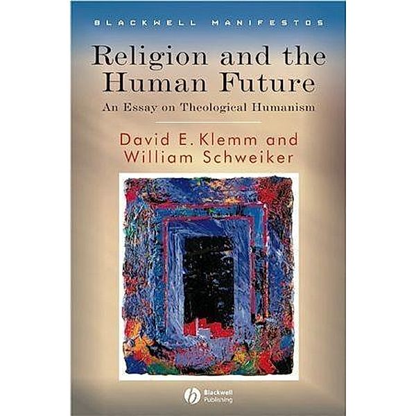 Religion and the Human Future, David E. Klemm, William Schweiker