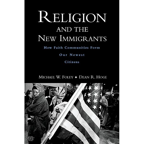 Religion and the New Immigrants, Michael W. Foley, Dean R. Hoge