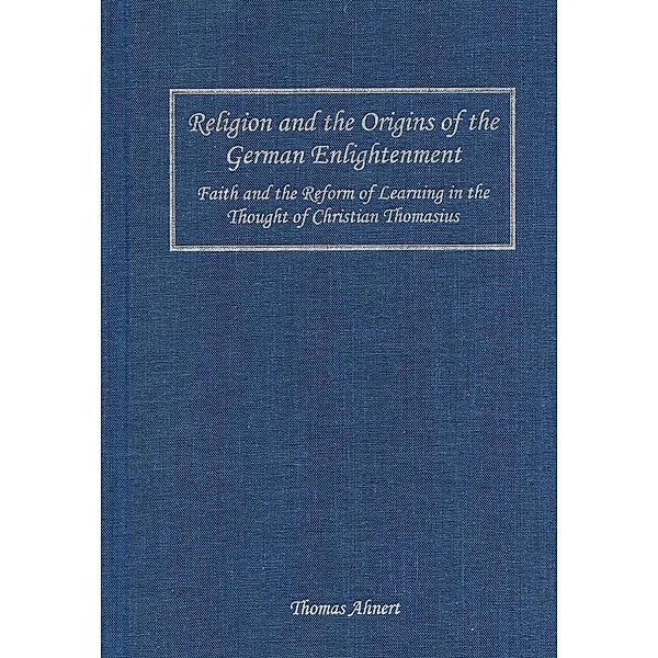Religion and the Origins of the German Enlightenment / Rochester Studies in Philosophy Bd.12, Thomas Ahnert