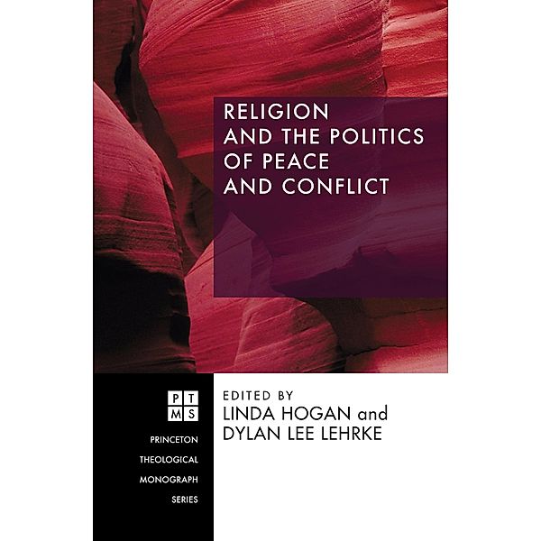 Religion and the Politics of Peace and Conflict / Princeton Theological Monograph Series Bd.94