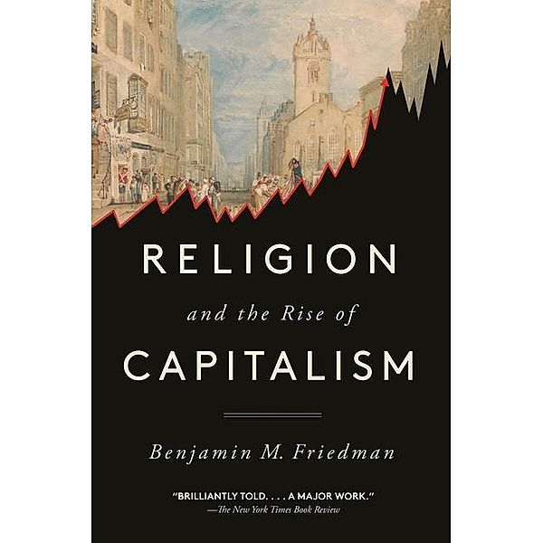 Religion and the Rise of Capitalism, Benjamin M. Friedman