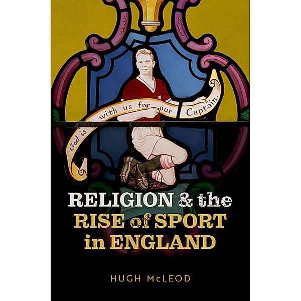 Religion and the Rise of Sport in England, Hugh McLeod