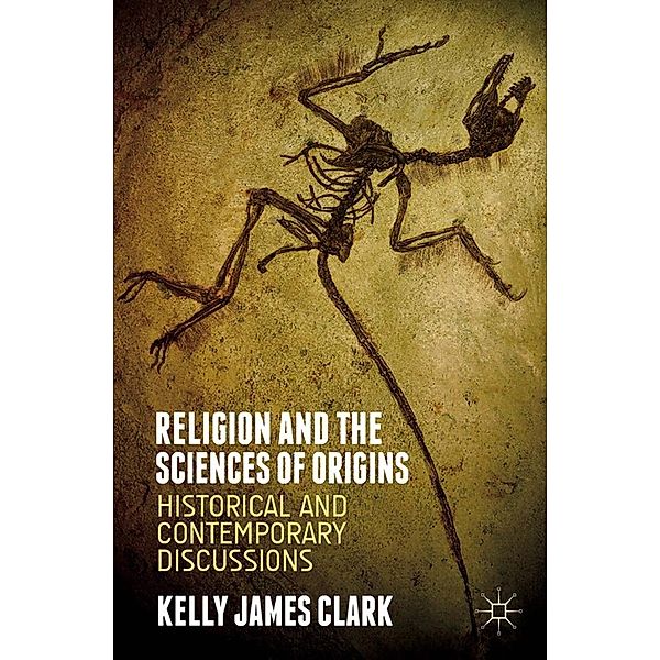 Religion and the Sciences of Origins, Kelly James Clark