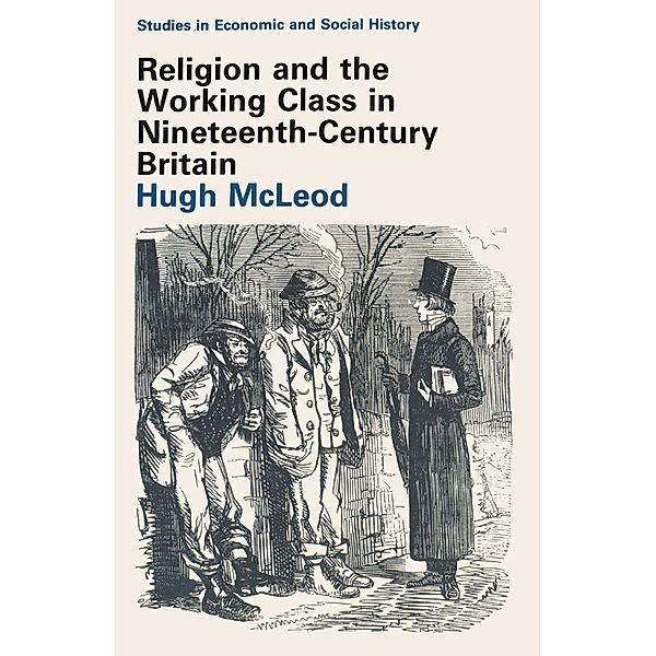 Religion and the Working Class in Nineteenth-Century Britain, Hugh McLeod