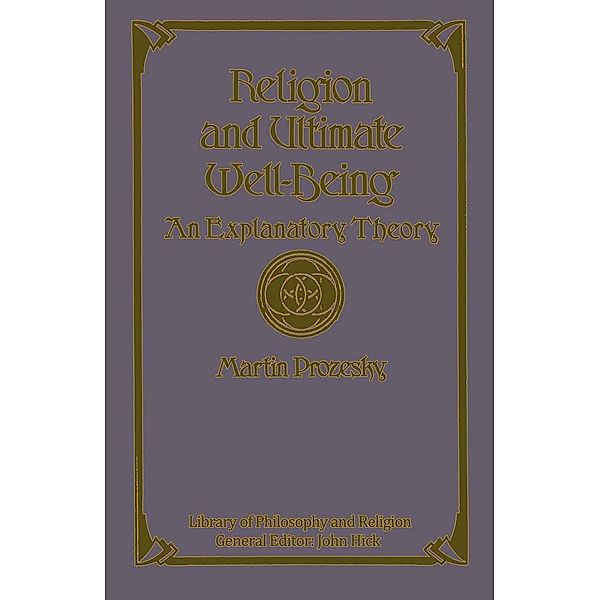 Religion And Ultimate Well-Being / Library of Philosophy and Religion, Martin Prozesky, Kenneth A. Loparo