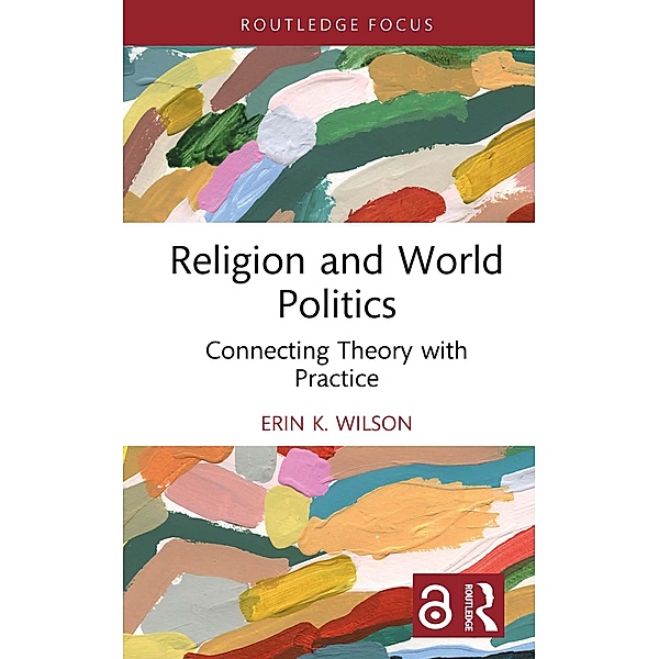 Religion and World Politics, Erin K. Wilson