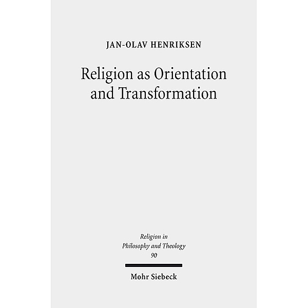 Religion as Orientation and Transformation, Jan-Olav Henriksen