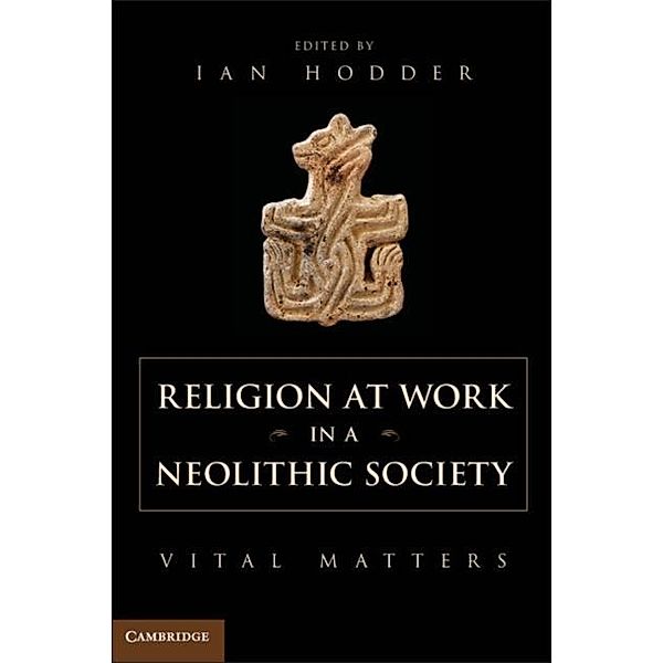 Religion at Work in a Neolithic Society