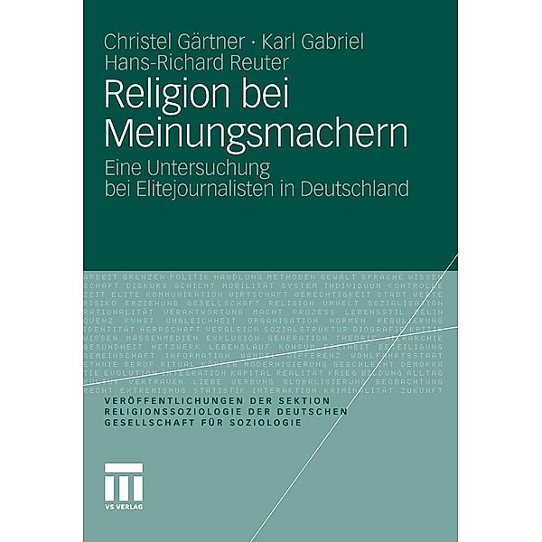 Religion bei Meinungsmachern / Veröffentlichungen der Sektion Religionssoziologie der Deutschen Gesellschaft für Soziologie, Christel Gärtner, Karl Gabriel, Hans-Richard Reuter