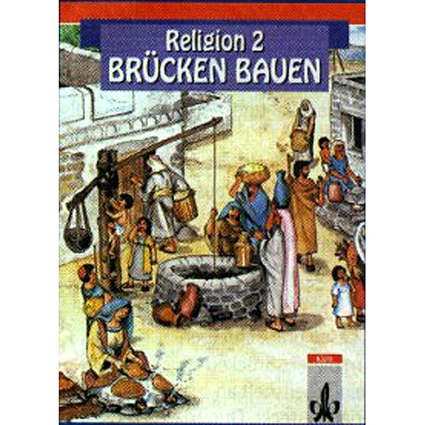 Religion, Brücken bauen: Bd.2 Religionsbuch für das 2. Schuljahr
