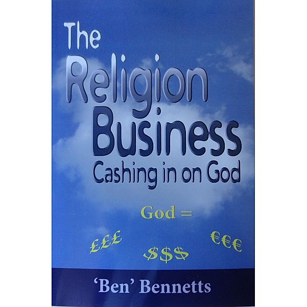 Religion Business: Cashing in on God, Ben Bennetts