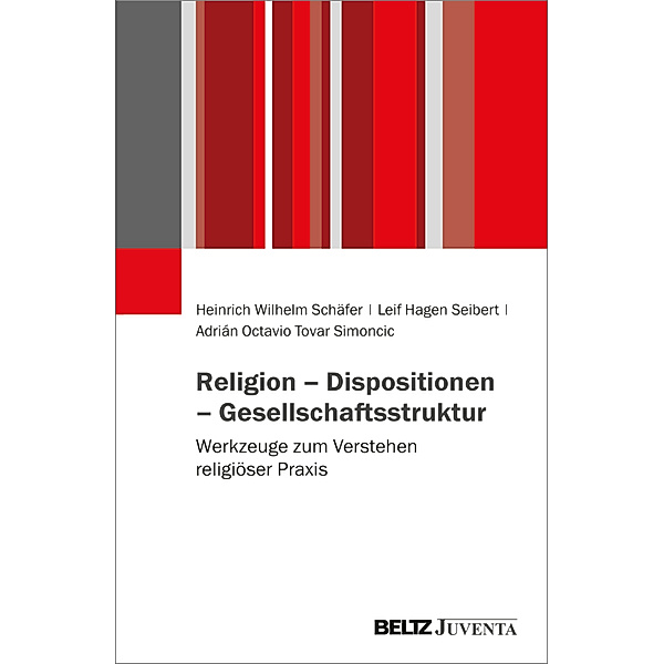 Religion - Dispositionen - Gesellschaftsstruktur, Heinrich Wilhelm Schäfer, Leif Seibert, Adrián Octavio Tovar Simoncic