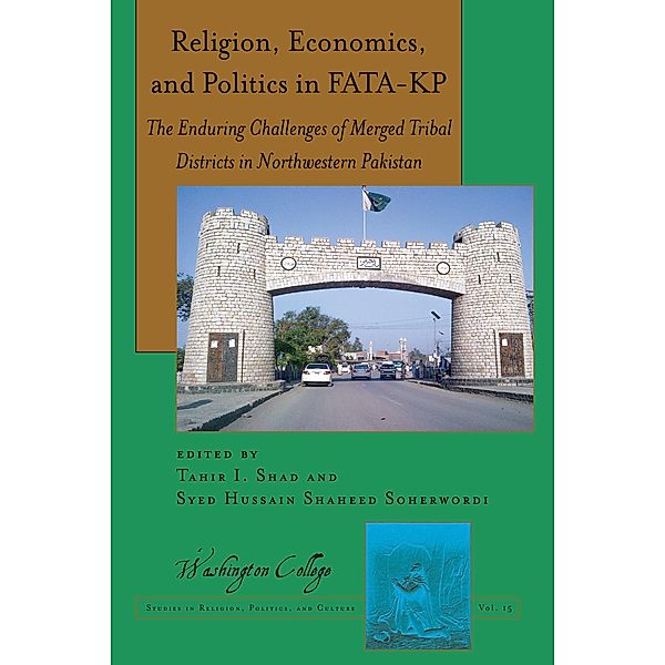 Religion, Economics, and Politics in FATA-KP / Washington College Studies in Religion, Politics, and Culture Bd.15