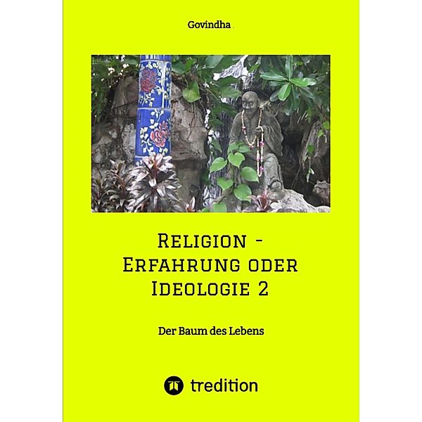 Religion - Erfahrung oder Ideologie 2, Govindha