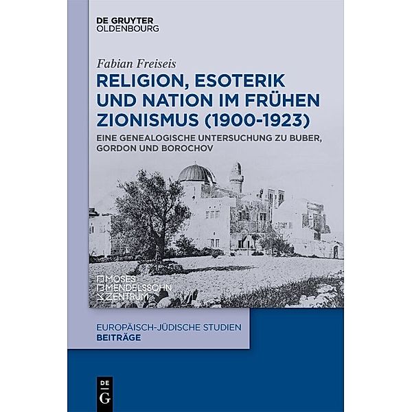 Religion, Esoterik und Nation im frühen Zionismus (1900-1923), Fabian Freiseis