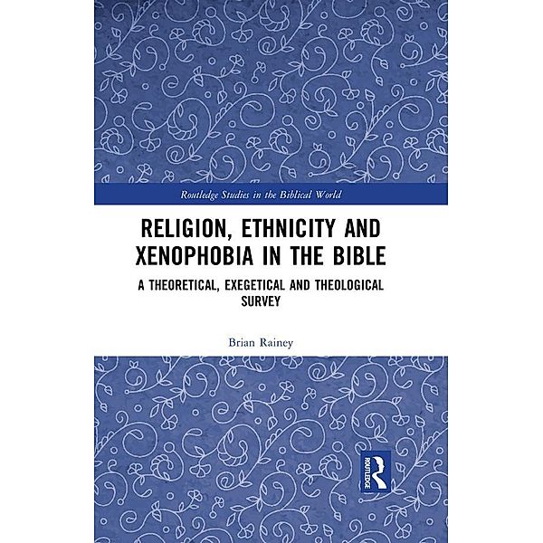 Religion, Ethnicity and Xenophobia in the Bible, Brian Rainey