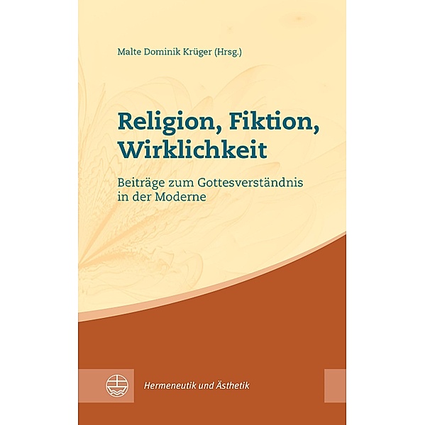 Religion, Fiktion, Wirklichkeit / Hermeneutik und Ästhetik (HuÄ) Bd.7