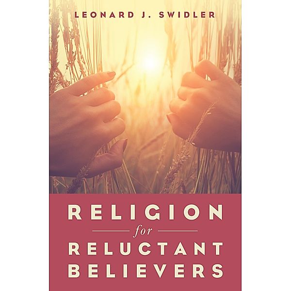 Religion for Reluctant Believers, Leonard J. Swidler