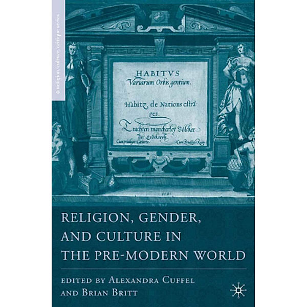 Religion, Gender, and Culture in the Pre-Modern World, B. Britt, A. Cuffel