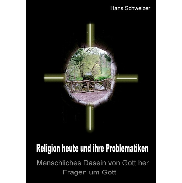 Religion heute und ihre Problematiken, Hans Schweizer