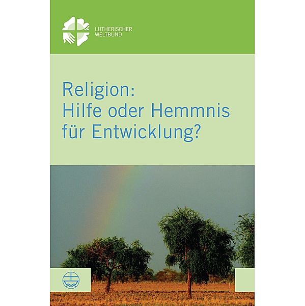 Religion: Hilfe oder Hemmnis für Entwicklung? / LWB-Dokumentation Bd.58