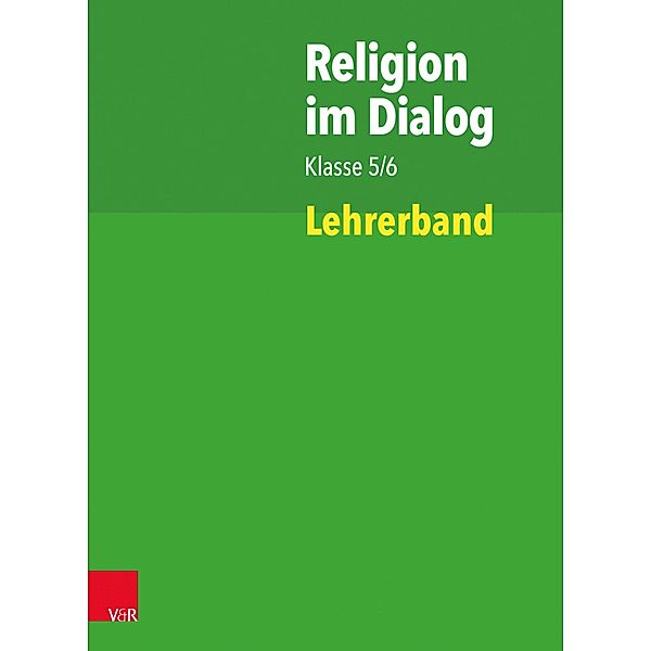 Religion im Dialog Klasse 5/6, Susanne Bürig-Heinze, Rainer Goltz, Christiane Rösener, Beate Wenzel