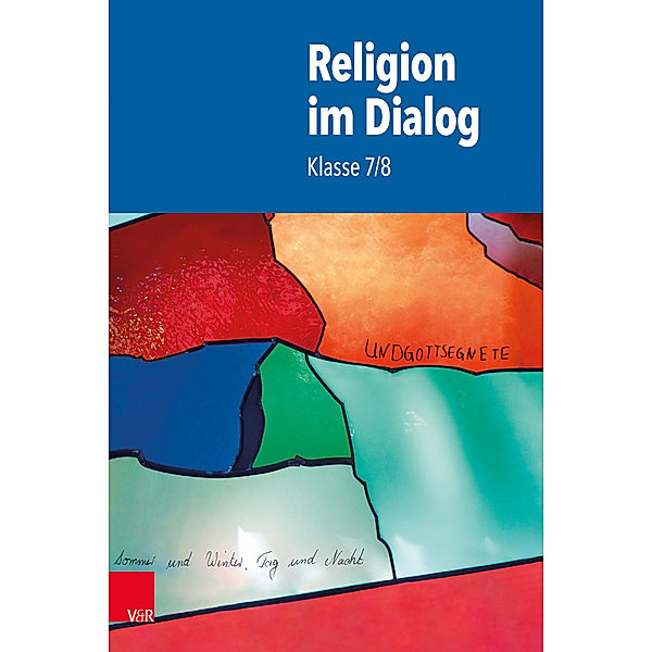 Religion im Dialog - Klasse 7/8, Susanne Bürig-Heinze, Josef Fath, Rainer Goltz, Christiane Rösener, Beate Wenzel