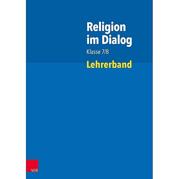 Religion im Dialog Klasse 7/8, m. 1 E-Book, m. 1 Buch, Susanne Bürig-Heinze, Josef Fath, Rainer Goltz