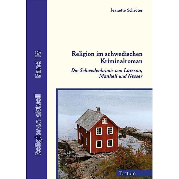 Religion im schwedischen Kriminalroman / Religionen aktuell Bd.16, Jeanette Schröter