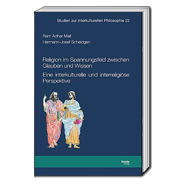 Religion im Spannungsfeld zwischen Glauben und Wissen, Ram Adhar Mall, Hermann-Josef Scheidgen