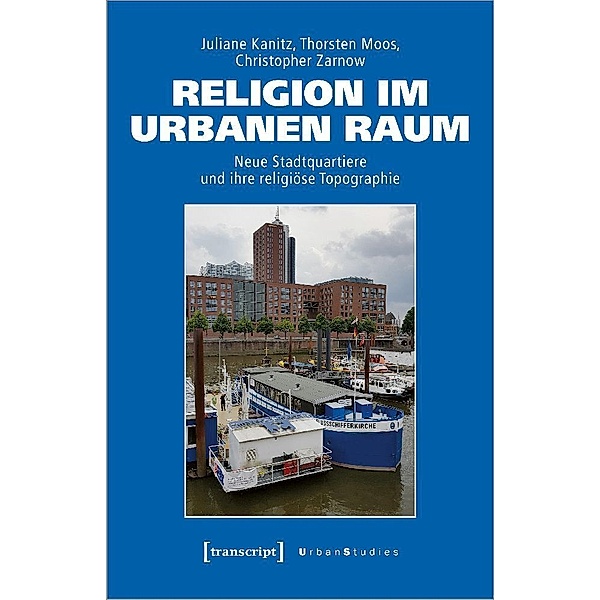Religion im urbanen Raum, Juliane Kanitz, Thorsten Moos, Christopher Zarnow