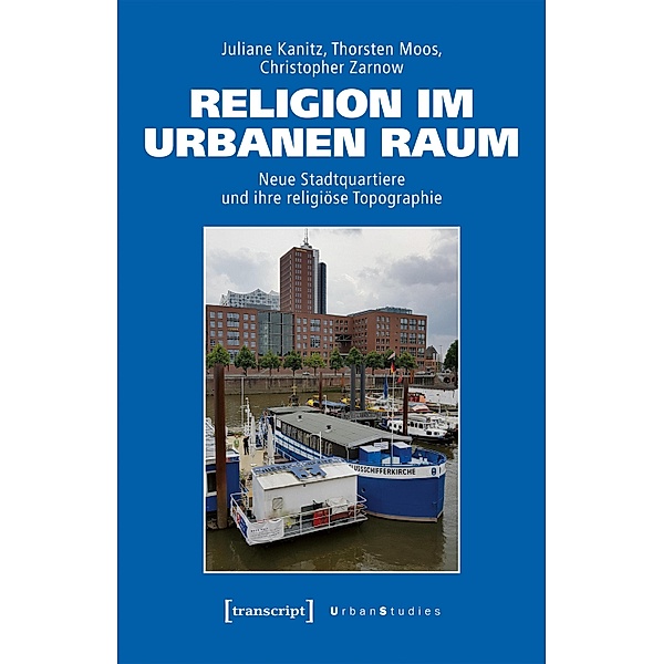 Religion im urbanen Raum / Urban Studies, Juliane Kanitz, Thorsten Moos, Christopher Zarnow