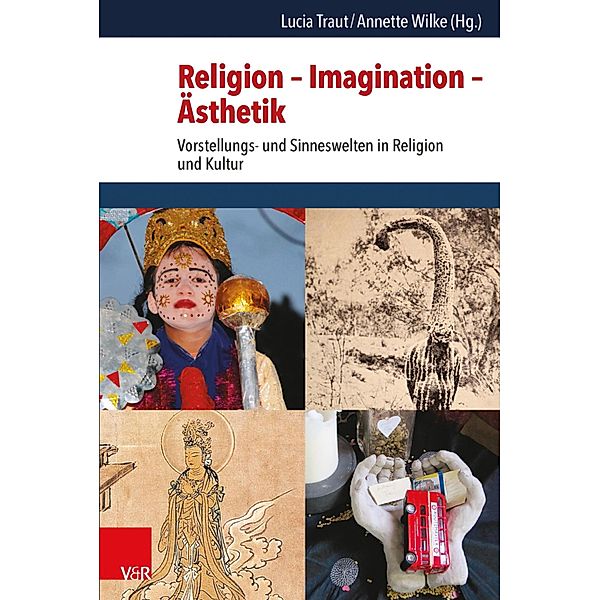 Religion - Imagination - Ästhetik / Critical Studies in Religion/ Religionswissenschaft  (CSRRW) Bd.7, Annette Wilke, Lucia Traut