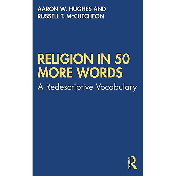 Religion in 50 More Words, Aaron W. Hughes, Russell T. McCutcheon