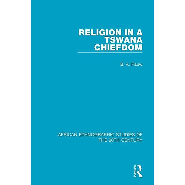 Religion in a Tswana Chiefdom, B. A. Pauw