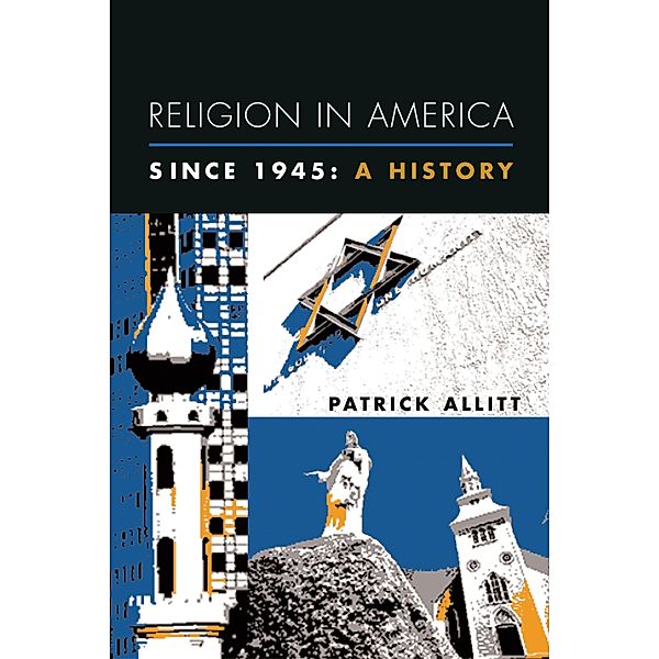 Religion in America Since 1945 / Columbia Histories of Modern American Life, Patrick Allitt