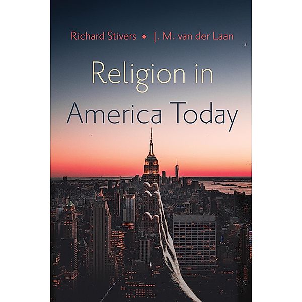 Religion in America Today, Richard Stivers, J. M. Van Der Laan