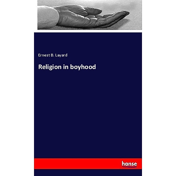 Religion in boyhood, Ernest B. Layard