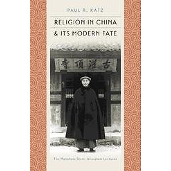 Religion in China and Its Modern Fate, Katz Paul R. Katz
