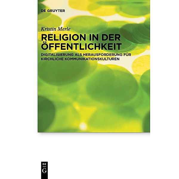 Religion in der Öffentlichkeit / Praktische Theologie im Wissenschaftsdiskurs Bd.22, Kristin Merle