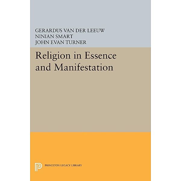 Religion in Essence and Manifestation / Princeton Legacy Library Bd.447, Gerardus van der Leeuw