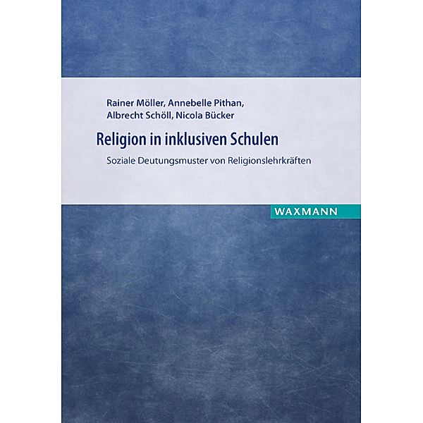 Religion in inklusiven Schulen, Nicola Bücker, Rainer Möller, Annebelle Pithan, Albrecht Schöll