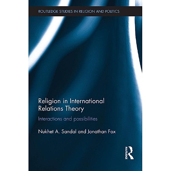 Religion in International Relations Theory, Nukhet Sandal, Jonathan Fox