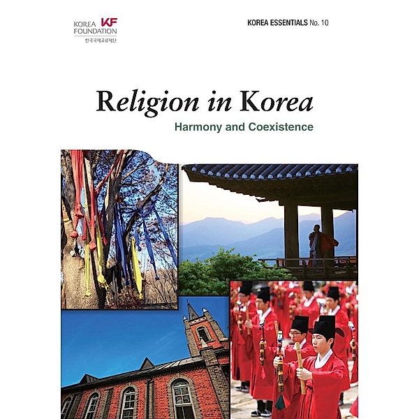 Religion in Korea: Harmony and Coexistence (Korea Essentials, #10), Robert Koehler