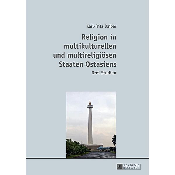 Religion in multikulturellen und multireligioesen Staaten Ostasiens, Daiber Karl-Fritz Daiber