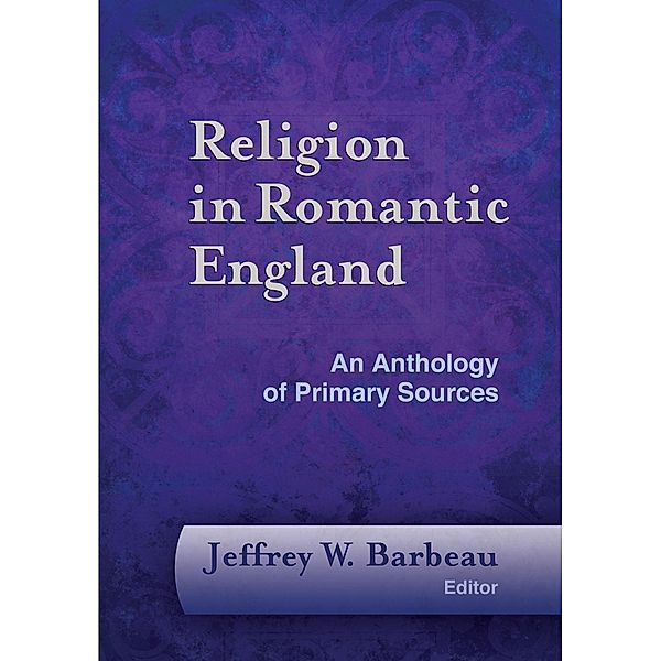 Religion in Romantic England / Documents of Anglophone Christianity