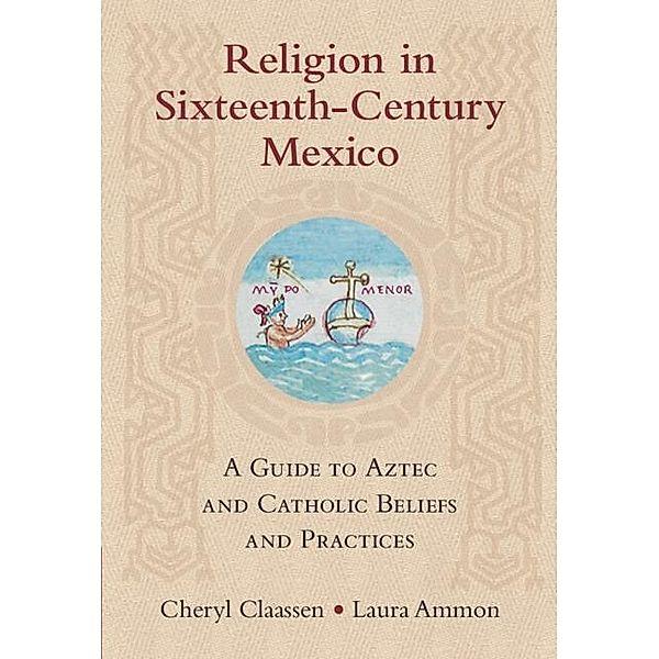 Religion in Sixteenth-Century Mexico, Cheryl Claassen